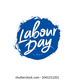 Labor Day. 1 May. Vector illustration on a white background with a smear of blue ink. Great festive greeting card. Lettering.