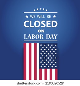 Labor Day Background Design. We will be Closed on Labor Day. EPS10 vector.