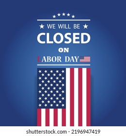 Labor Day Background Design. We will be Closed on Labor Day. EPS10 vector.