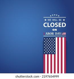Labor Day Background Design. We will be Closed on Labor Day. EPS10 vector.