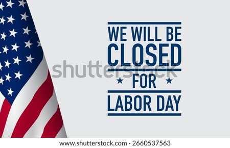 Labor Day Background Design. We will be closed for Labor Day. Vector Illustration.