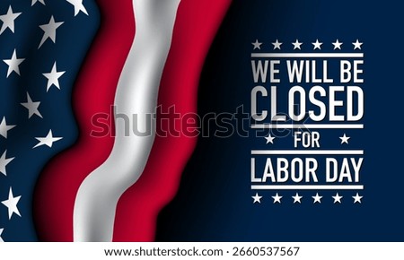 Labor Day Background Design. We will be closed for Labor Day. Vector Illustration.