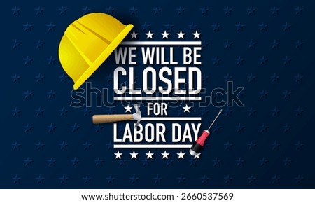 Labor Day Background Design. We will be closed for Labor Day. Vector Illustration.
