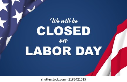 Labor Day Background. We Will be Closed on Labor Day. Vector Illustration