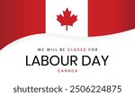 Labor day canada, we will be closed card or background. vector illustration.