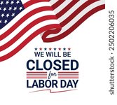 Labor Day Closure Under the Stars and Stripes: A vibrant American flag sets the backdrop for a Labor Day closure announcement, honoring American workers.