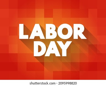 Labor Day - federal holiday in the United States celebrated on the first Monday in September, text concept background