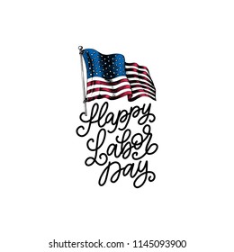 Labor Day, hand lettering. National american holiday illustration with drawn USA flag in engraved style. Vector greeting or invitation card, festive poster or banner. 