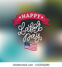 Labor Day, hand lettering on blurred background. National american holiday illustration with national USA flag. Vector greeting or invitation card, festive poster or banner. 