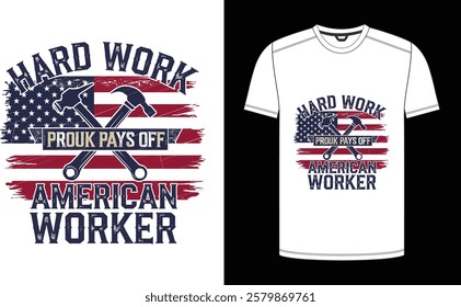 Labor day Hard Work Pays Off – Proud American Worker t-shirt design ready print vector print