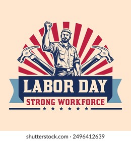 Labor Day Hardworking worker celebrating Labor Day vintage retro logo