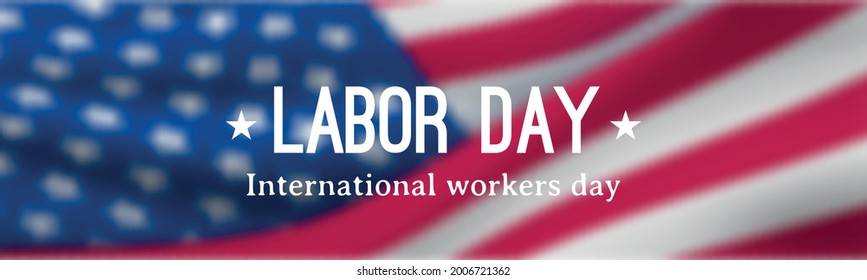 Labor Day horizontal banner. Festive banner with USA flag and inscription: Labor Day, International Workers Day. Template for sale, discount, advertisement, web header.