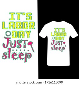 It's Labor Day Just Sleep-Labor Day T-shirt Vector.