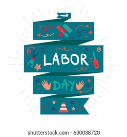Labor Day Lettering Greeting Banner In View Ribbon With hammer, screwdriver, spanner, tool. First May Poster. Vector
