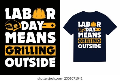 
Labor day means grilling outside T-Shirt design 