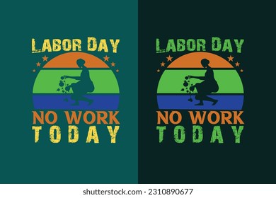 Labor day no work today, My First Labor Day EPS, Official Labor Day Girl T shirt Design, Happy Labor Day EPS Cut File, American Holiday EPS, 