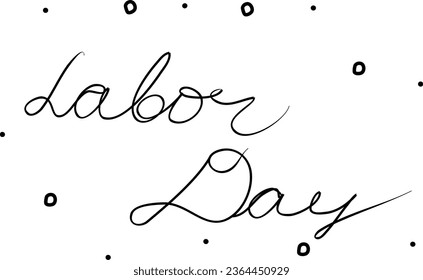 Labor Day, phrase handwritten. Modern calligraphy text. Isolated word, lettering black 