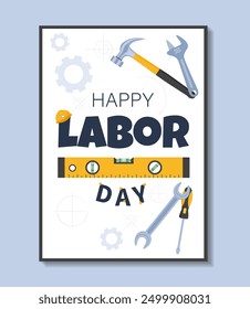 Labor day poster. Screwdriver, wrench and hammer. International holiday and festival. Builder and repairman, maintenance worker inventory. Flat vector illustration isolated on blue background