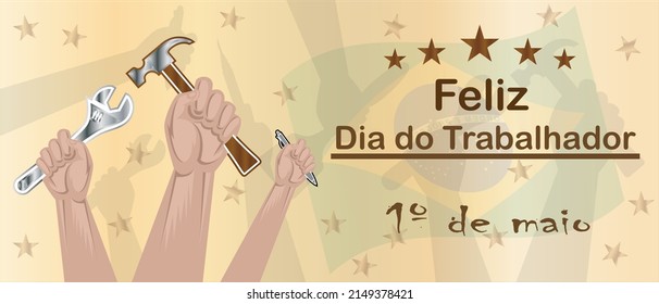 Labor Day poster template. Labor Day celebration in Brazil with Brazilian flag, Hands and fists raised holding work tools. Labor Day poster or banner - Dia do Trabalhador - Brasil