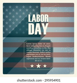 Labor day poster. Vintage grunge design. Patriotic symbol with US flag. Star spangled banner. American national holiday. Long shadow typography. Eps10 vector illustration.