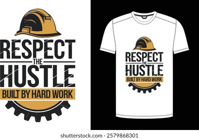 Labor Day Respect the Hustle – Built by Hard Work T-Shirt ready print