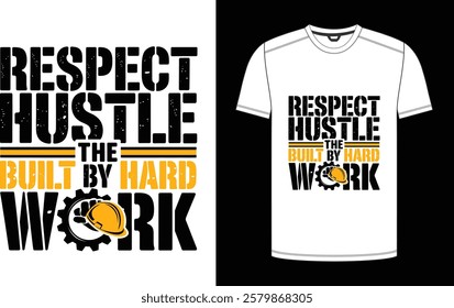 Labor Day Respect the Hustle – Built by Hard Work T-Shirt ready print