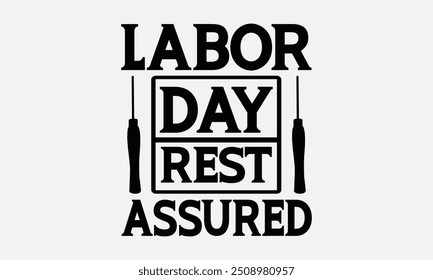 Labor Day Rest Assured - Labor Day with custom T-shirt designs featuring vibrant illustrations,  clipart, and detailed line art. Perfect for apparel, prints, and more. Instant download available.
