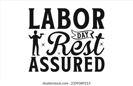  Labor Day Rest Assured -  Lettering design for greeting banners, Mouse Pads, Prints, Cards and Posters, Mugs, Notebooks, Floor Pillows and T-shirt prints design svg