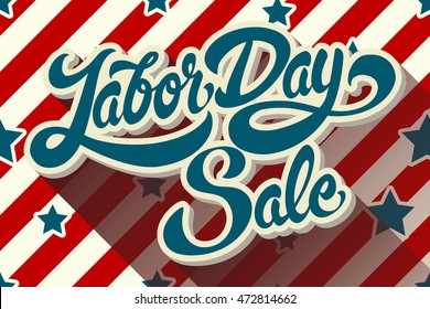 Labor Day Sale hand drawn lettering on background of pattern with stripes and stars. Vector illustration. 