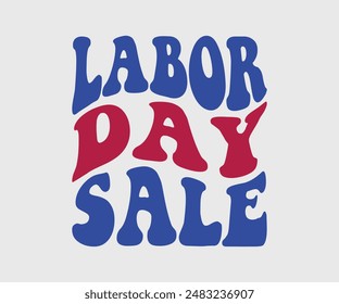 Labor Day Sale, T-shirt Design Template, Celebrate Labor Day Quotes, Calligraphy Graphic Design