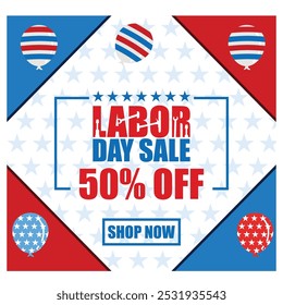 Labor Day Sales. US labor day celebration with American flags, stars and balloon equipment. Sales promotion advertising banner template for US Labor Day Brochure. flat vector modern illustration