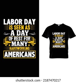 Labor day is seen as a day of 
rest for many hard working 
Americans