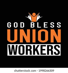 Labor Day Shirt Saying - God Bless Union Workers. Minimal Labor Day Shirt Vector.