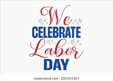 Labor Day SVG Design, typography, t-shirt, sublimation, vintage, retro design, labor day, happy labor day,  thanksgiving