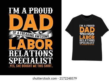 Labor day t shirt design I'm A Proud Dad Of A Freaking Awesome Labor relations specialist