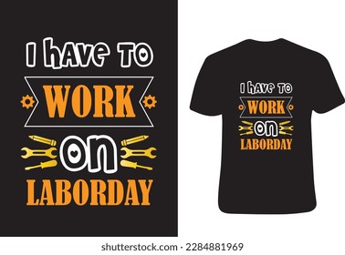 Labor day t shirt design vector design,Happy labor day t shirt design. Labor day typography t shirt design
