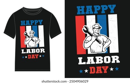 Labor Day T Shirt Design. Happy Labor Day. Print On Vector Typography May Day T Shirt Design. Let's Celebrate Labor Day.