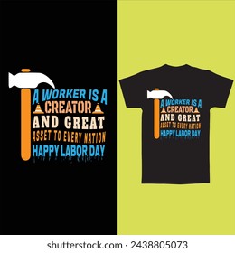 Labor day tee design. A worker is a Creator.