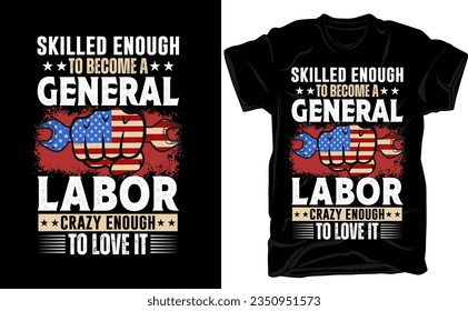 Labor Day t-shirt design. Funny Gift Labor T-shirt Design For Workers. Typography, Custom, Vector t-shirt design. World labor day t-shirt design