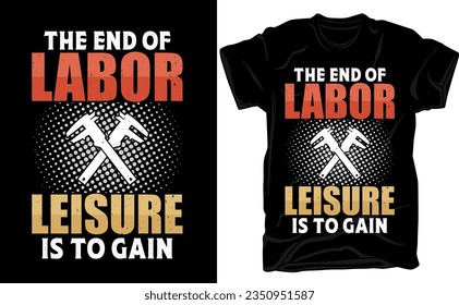 Labor Day t-shirt design. Funny Gift Labor T-shirt Design For Workers. Typography, Custom, Vector t-shirt design. World labor day t-shirt design