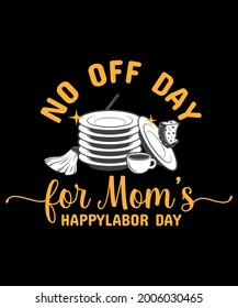 La camiseta del día del trabajo no es un día libre para el feliz día del trabajo de mamá.