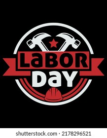 Labor Day T-Shirt Design Print Template, Labor Day Shirts, Labor Day Shirt Ideas, Labor Gift Shirt design