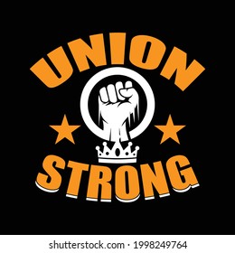 Labor Day T-shirt  Design Saying - Union Strong. Best T-shirt For Labor Day Gift.