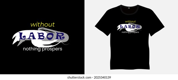 Labor day t-shirt design template. without labor, nothing prospers. Vector t-shirt quotes for international labor day. 