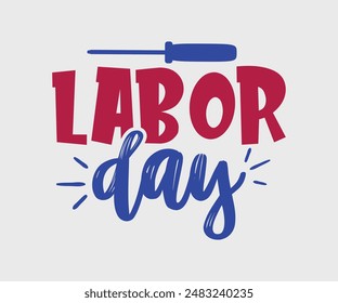 Labor Day, T-shirt Design Template, Celebrate Labor Day Quotes, Calligraphy Graphic Design