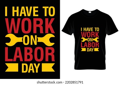 Labor day t-shirt design vector and typography templet