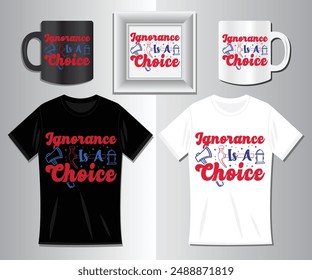 Labor Day T-shirt, Labor Day, Template, Ignorance is a choice t-shirt, Design