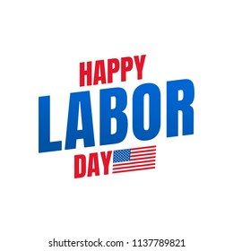Labor Day. Typography label for USA Labor Day celebration. Happy Labor Day
