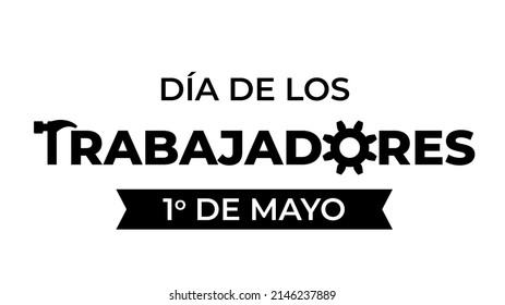 Labor Day typography poster in Spanish. International holiday in May 1st. Vector template for banner, logo design, flyer, etc.