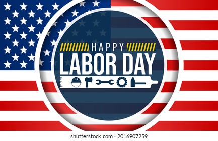 Labor Day in the United States of America is observed every year in September, to honor and recognize the American labor movement and their works and contributions. Vector illustration